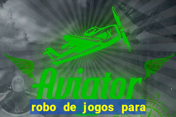 robo de jogos para ganhar dinheiro